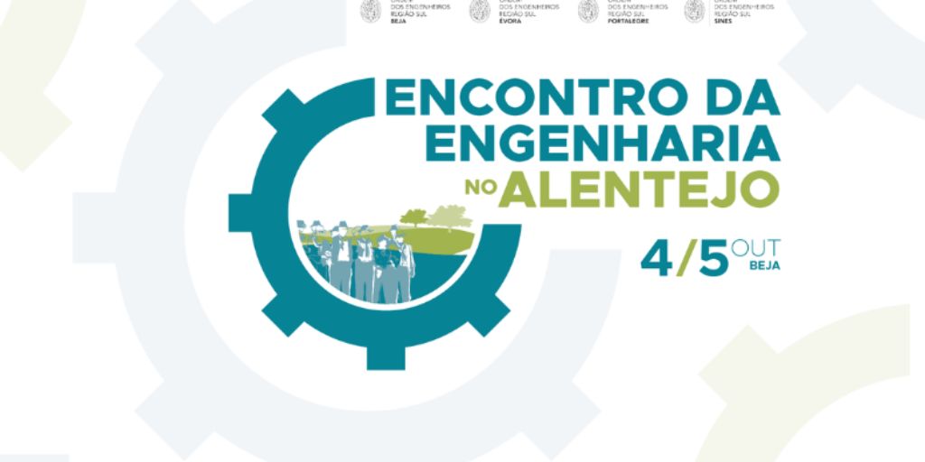 Encontro da Engenharia no Alentejo realiza-se em Beja a 4 e 5 de outubro